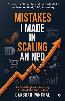 Mistakes I Made in Scaling an NPD: The Candid Playbook to Launching and Scaling FMCG Brands in India
