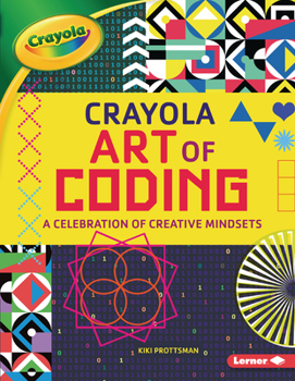 Paperback Crayola (R) Art of Coding: A Celebration of Creative Mindsets Book