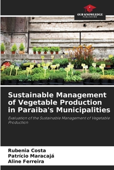 Paperback Sustainable Management of Vegetable Production in Paraiba's Municipalities Book
