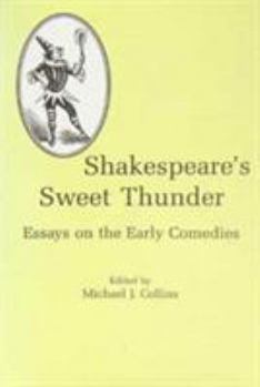 Hardcover Shakespeare's Sweet Thunder: Essays on the Early Comedies Book