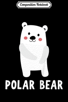 Composition Notebook: Kids Polar Bear For Boys Or Girls Cute Polar Bear Gift Journal/Notebook Blank Lined Ruled 6x9 100 Pages