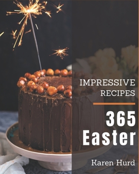 Paperback 365 Impressive Easter Recipes: An Easter Cookbook You Won't be Able to Put Down Book