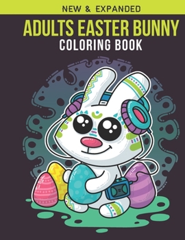 Paperback Adults Easter Bunny Coloring Book: Adult Coloring Book with Stress Relieving Easter Bunny Coloring Book Designs for Relaxation Book