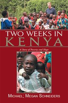 Hardcover Two Weeks in Kenya: A Story of Poverty And Hope Book