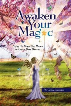 Paperback Awaken Your Magic: Enjoy the Power You Possess to Create Your Dreams Book