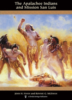 The Apalachee Indians and Missions San Luis (Native People, Cultures, and Places of the Southeastern United States) - Book  of the Native Peoples, Cultures, and Places of the Southeastern United States