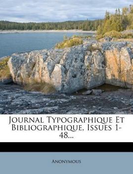 Paperback Journal Typographique Et Bibliographique, Issues 1-48... [French] Book