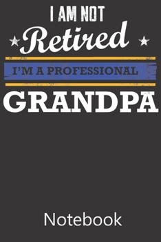 Paperback I am Not Retired I'm a Professional Grandpa: Notebook, Composition Book for School Diary Writing Notes, Taking Notes, Recipes, Sketching, Writing, Org Book