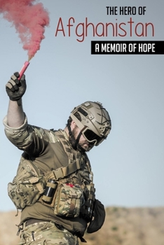 Paperback The Hero Of Afghanistan: A Memoir Of Hope: History Of Afghanistan Book