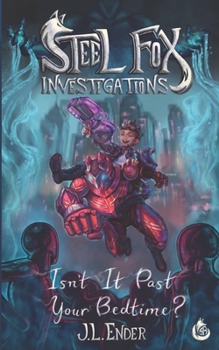Paperback Steel Fox Investigations: Isn't It Past Your Bedtime? Book