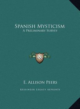 Hardcover Spanish Mysticism: A Preliminary Survey Book