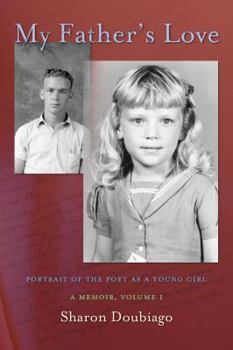 Paperback My Father's Love: Portrait of the Poet as a Young Girl, Volume 1 Book