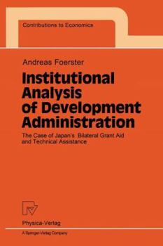 Paperback Institutional Analysis of Development Administration: The Case of Japan's Bilateral Grant Aid and Technical Assistance Book