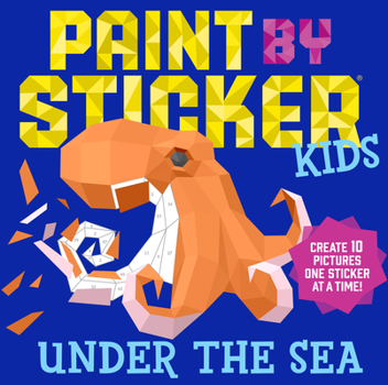 Paperback Paint by Sticker Kids: Under the Sea: Create 10 Pictures One Sticker at a Time! Book
