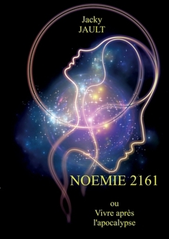 Noemie 2161: Vivre après l'apocalypse (French Edition)