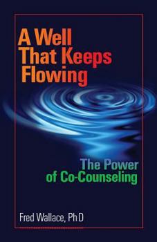 Paperback A Well That Keeps Flowing: The Power of Co-Counseling Book