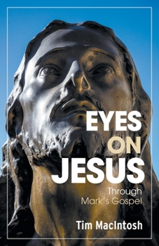 Paperback Eyes on Jesus: Through Mark's Gospel Book