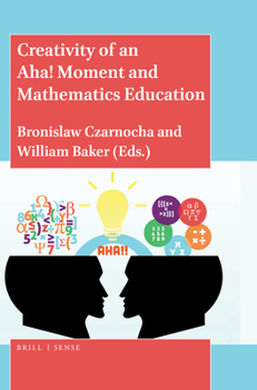Hardcover Creativity of an Aha! Moment and Mathematics Education Book