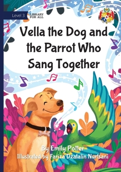 Vella the Dog and the Parrot Who Sang Together
