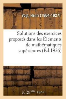 Paperback Solutions Des Exercices Proposés Dans Les Éléments de Mathématiques Supérieures [French] Book
