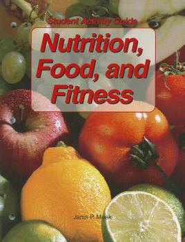 Paperback Nutrition, Food, and Fitness: Student Activity Guide Book