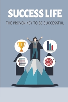 Paperback Success Life: The Proven Key To Be Successful: Success Mindset Book