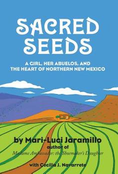 Hardcover Sacred Seeds: A Girl, Her Abuelos, and the Heart of Northern New Mexico Book