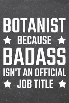 Paperback Botanist because Badass isn't an official Job Title: Botanist Dot Grid Notebook, Planner or Journal - 110 Dotted Pages - Office Equipment, Supplies - Book