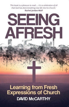 Paperback Seeing Afresh: Learning from Fresh Expressions of Church Book
