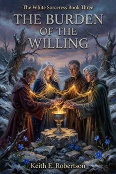 The Burden of The Willing: Book Three of The White Sorceress