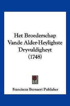 Paperback Het Broederschap Vande Alder-Heylighste Dryvuldigheyt (1748) [Chinese] Book