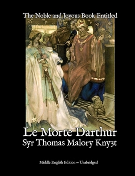 Paperback The Noble and Joyous Book Entitled Le Morte Darthur: The hoole booke of kyng Arthur & of his noble knyghtes of the rounde table [English, Middle] Book