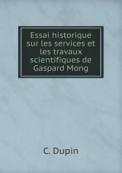 Paperback Essai historique sur les services et les travaux scientifiques de Gaspard Mong [French] Book