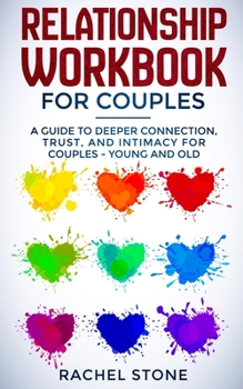 Paperback Relationship Workbook for Couples: A Guide to Deeper Connection, Trust, and Intimacy for Couples - Young and Old Book