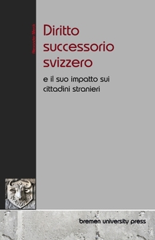 Paperback Diritto successorio svizzero: e il suo impatto sui cittadini stranieri [Italian] Book
