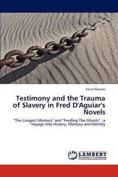 Paperback Testimony and the Trauma of Slavery in Fred D'Aguiar's Novels Book