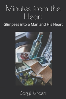 Paperback Minutes from the Heart: Glimpses into a Man and His Heart Book