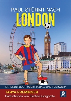 Paperback Paul stürmt nach London: Ein Kinderbuch über Fußball und Teamwork [German] Book