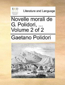 Paperback Novelle Morali de G. Polidori, ... Volume 2 of 2 [Italian] Book
