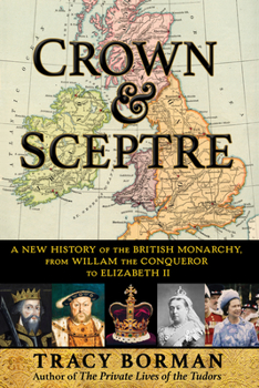 Hardcover Crown & Sceptre: A New History of the British Monarchy, from William the Conqueror to Elizabeth II Book