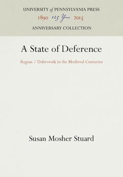 Hardcover A State of Deference: Ragusa / Dubrovnik in the Medieval Centuries Book