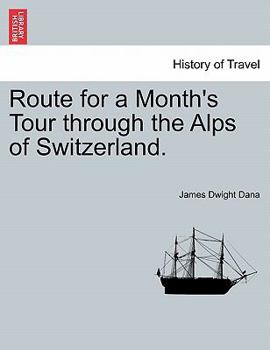 Paperback Route for a Month's Tour Through the Alps of Switzerland. Book