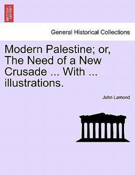 Paperback Modern Palestine; Or, the Need of a New Crusade ... with ... Illustrations. Book