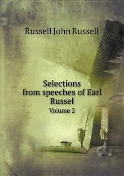 Selections from Speeches of Earl Russel Volume 2