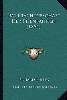 Paperback Das Frachtgeschaft Der Eisenbahnen (1864) [German] Book