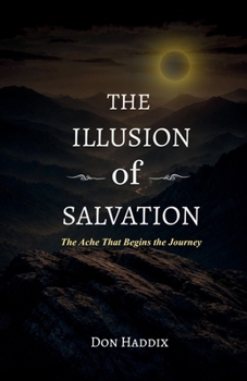 Paperback The Illusion of Salvation: The Ache that Begins the Journey Book