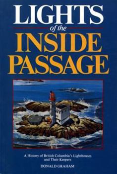 Paperback Lights of the Inside Passage: A History of British Columbia's Lighthouses and Their Keepers Book