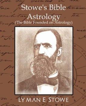 Paperback Stowe's Bible Astrology (the Bible Founded on Astrology) Book