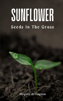 Paperback Sunflower Seeds In The Grass Book