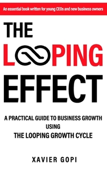 Paperback The Looping Effect: A practical guide to business growth using the Looping Growth Cycle Book